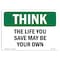 Signmission OSHA THINK Sign, The Life You Save May Be Your Own, 10in X 7in Aluminum, 7" W, 10" L, Landscape OS-TS-A-710-L-11881 - alternate 1